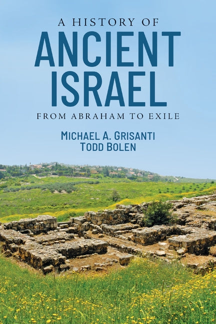 A History of Ancient Israel: From Abraham to Exile by Grisanti, Michael Alan