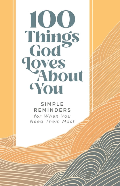 100 Things God Loves about You: Simple Reminders for When You Need Them Most (a 100-Day Devotional) by Zondervan