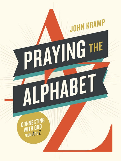Praying the Alphabet: Connecting with God from A-To-Z