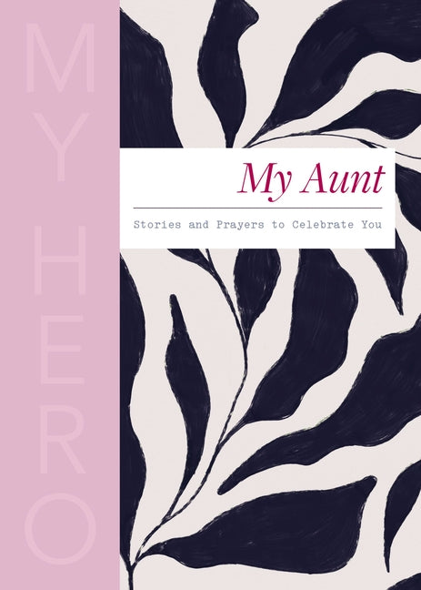 My Aunt, My Hero: Stories and Prayers to Celebrate You (the Perfect Christian Gift for Your Aunt) by Zondervan Publishing