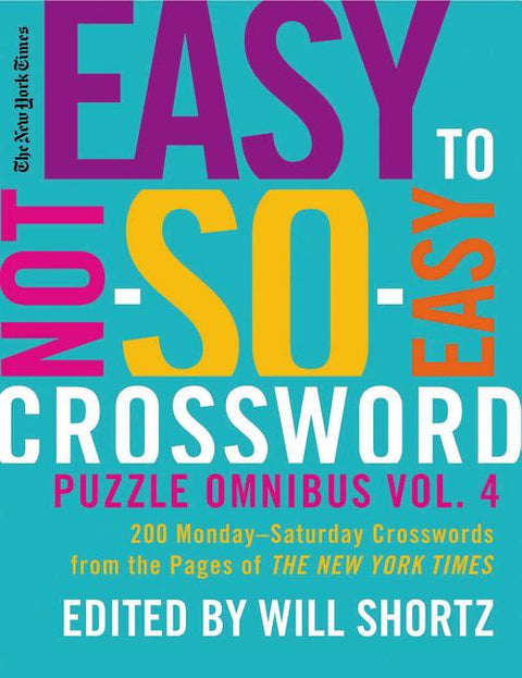 The New York Times Easy to Not-So-Easy Crossword Puzzle Omnibus Volume 4 by New York Times