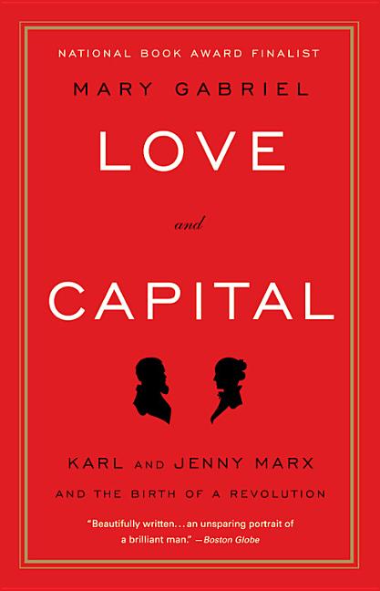Love and Capital: Karl and Jenny Marx and the Birth of a Revolution