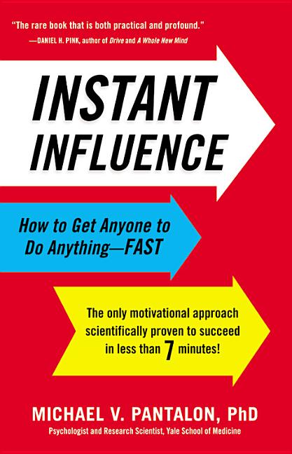 Instant Influence: How to Get Anyone to Do Anything-Fast