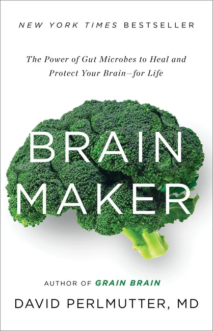 Brain Maker: The Power of Gut Microbes to Heal and Protect Your Brain - For Life