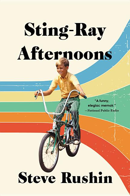 Sting-Ray Afternoons: A Memoir by Rushin, Steve