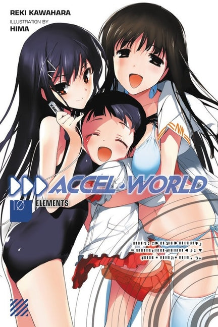 Accel World, Vol. 10 (Light Novel): Elements by Kawahara, Reki