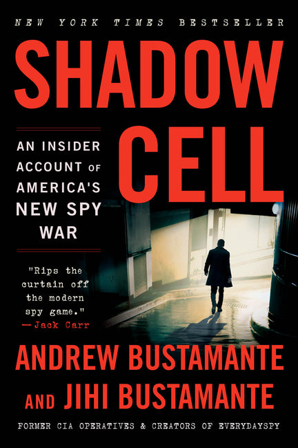 Shadow Cell: An Insider Account of America's New Spy War by Bustamante, Andrew