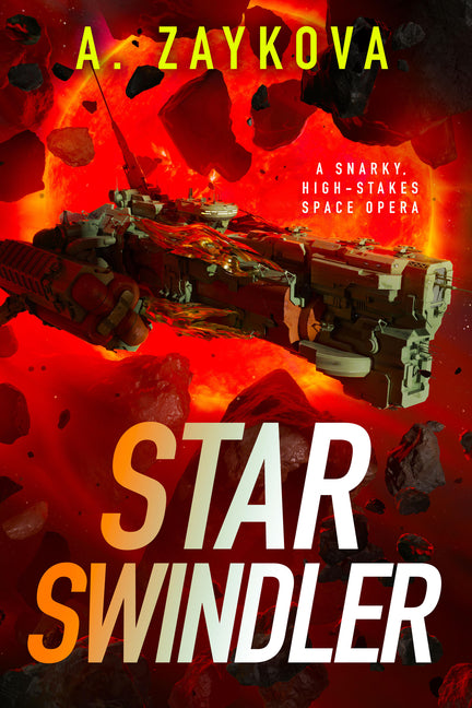 Star Swindler: A Snarky, High-Stakes Space Opera by Zaykova, A.