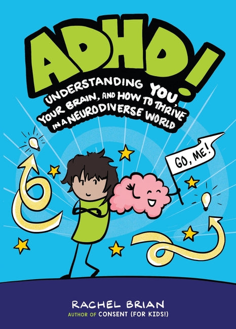Adhd!: Understanding You, Your Brain, and How to Thrive in a Neurodiverse World by Brian, Rachel