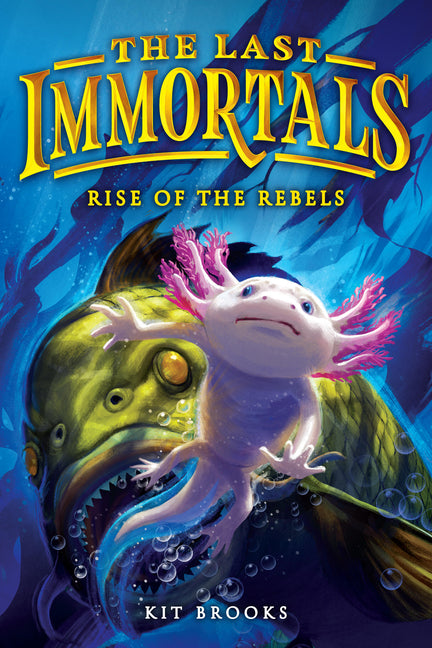 The Last Immortals: Rise of the Rebels by Brooks, Kit