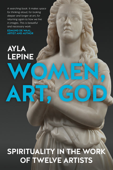 Women, Art, God: Spirituality in the Work of Twelve Artists by Lepine, Ayla