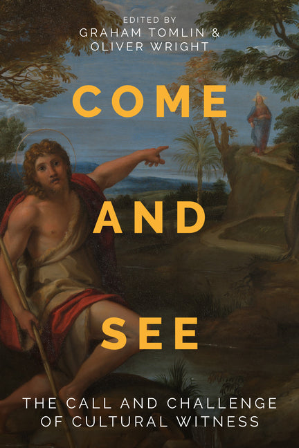 Come and See: The Call and Challenge of Cultural Witness by Tomlin, Graham