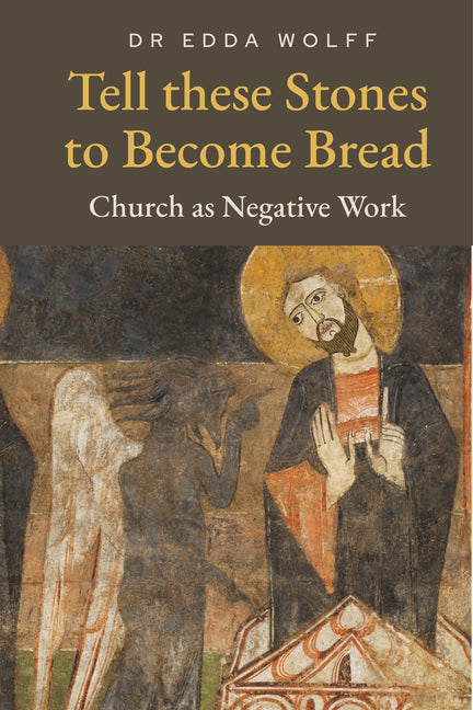 Tell these Stones to Become Bread: Church as Negative Work