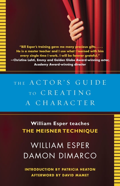 The Actor's Guide to Creating a Character: The Actor's Guide to Creating a Character: William Esper Teaches the Meisner Technique