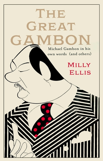 The Great Gambon: Michael Gambon in His Own Words (and Others) by Ellis, Milly
