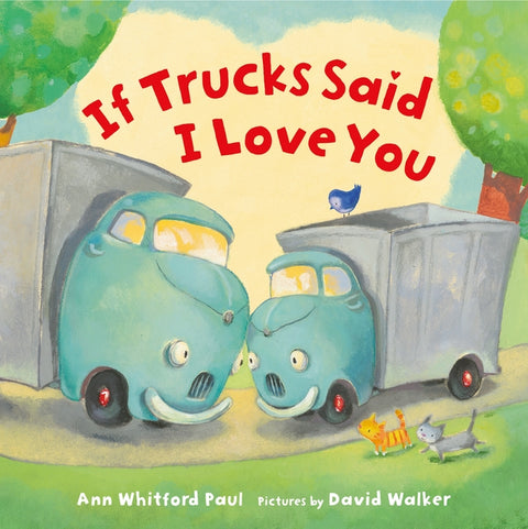 If Trucks Said I Love You by Paul, Ann Whitford