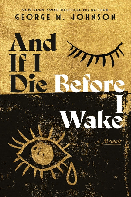 And If I Die Before I Wake: A Memoir by Johnson, George M.