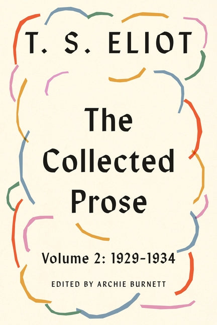 The Collected Prose, Volume 2: 1929-1934 by Eliot, T. S.