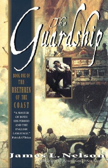 The Guardship: Book One of the Brethren of the Coast by Nelson, James L.