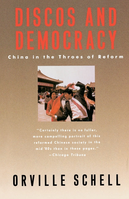 Discos and Democracy: China in the Throes of Reform by Schell, Orville