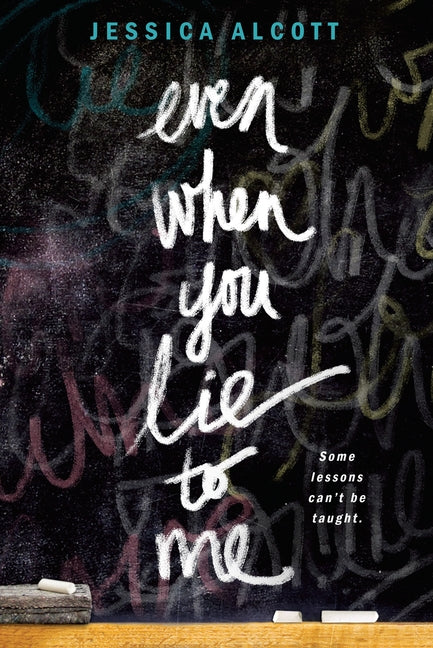 Even When You Lie to Me by Alcott, Jessica