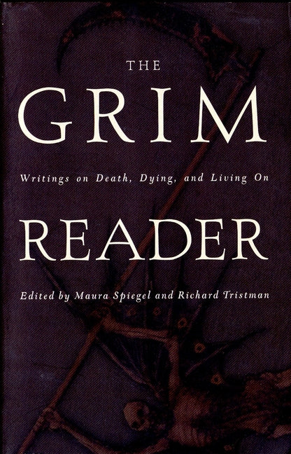 The Grim Reader: Writings on Death, Dying, and Living On