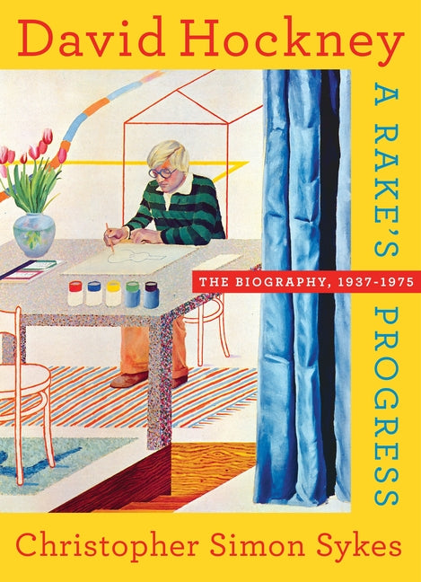 David Hockney: The Biography, 1937-1975 by Sykes, Christopher Simon
