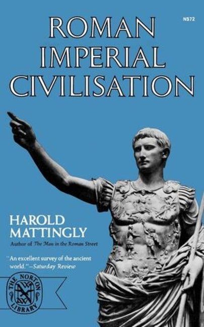Roman Imperial Civilisation by Mattingly, Harold