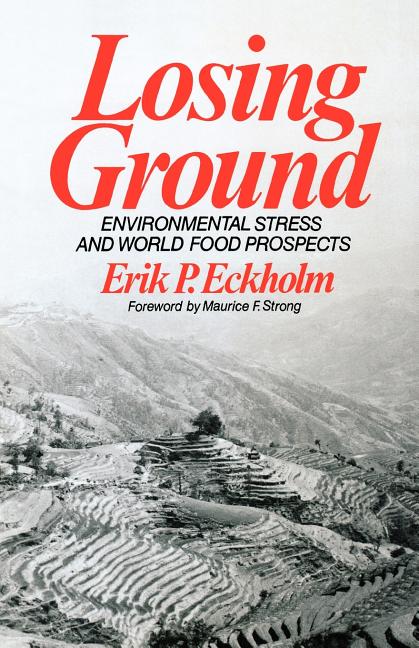 Losing Ground: Environmental Stress and World Food Prospects