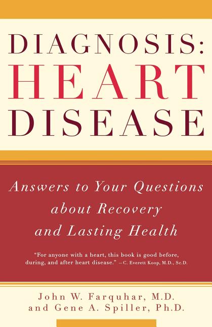 Diagnosis: Heart Disease: Answers to Your Questions about Recovery and Lasting Health
