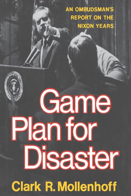 Game Plan for Disaster: An Ombudsman's Report on the Nixon Years