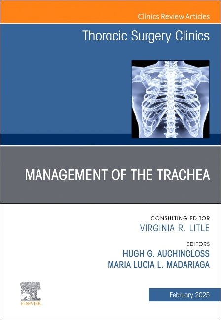 Management of the Trachea, an Issue of Thoracic Surgery Clinics: Volume 35-1