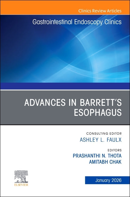 Advances in Barrett's Esophagus, an Issue of Gastrointestinal Endoscopy Clinics: Volume 36-1