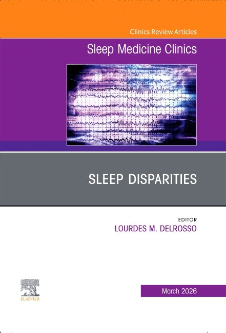 Sleep Disparities, an Issue of Sleep Medicine Clinics: Volume 21-1