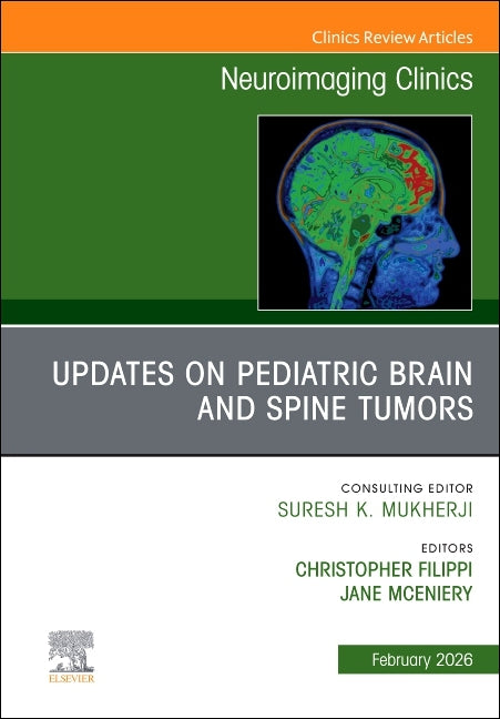 Updates on Pediatric Brain and Spine Tumors, an Issue of Neuroimaging Clinics of North America: Volume 36-1