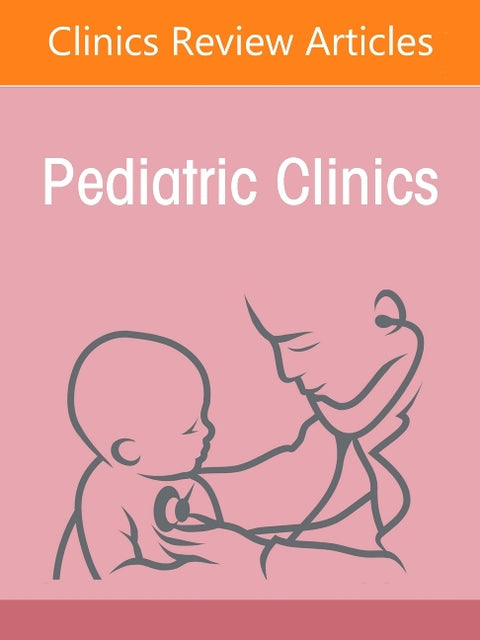 Imperatives for Action and Impact of Humanitarian Crises Affecting Children, an Issue of Pediatric Clinics of North America: Volume 73-5 by Laraque-Arena, Danielle