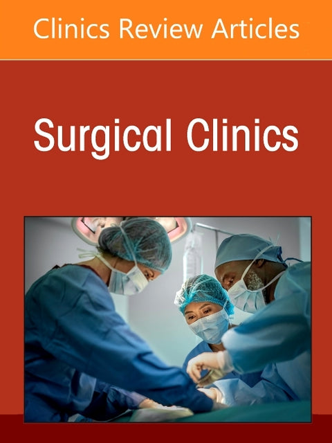 Genetics and Screening for the General Surgeon, an Issue of Surgical Clinics: Volume 106-4 by Chung, Mathew