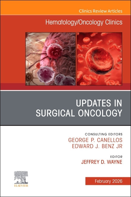 Updates in Surgical Oncology, an Issue of Hematology/Oncology Clinics of North America: Volume 40-1