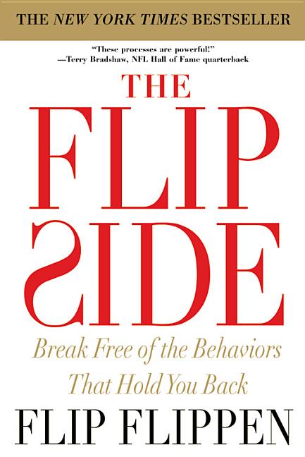 The Flip Side: Break Free of the Behaviors That Hold You Back