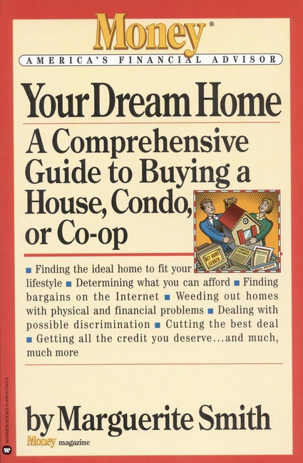 Your Dream Home: A Comprehensive Guide to Buying a House, Condo, or Co-Op by Smith, Marguerite