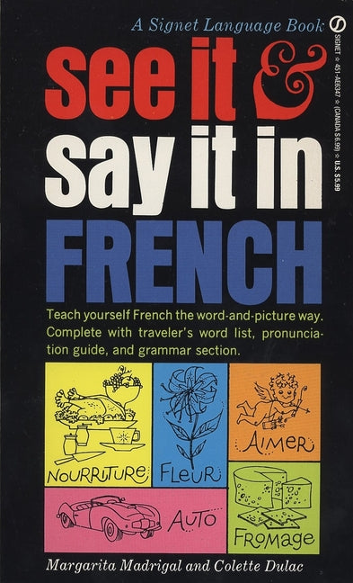 See It and Say It in French: A Beginner's Guide to Learning French the Word-And-Picture Way