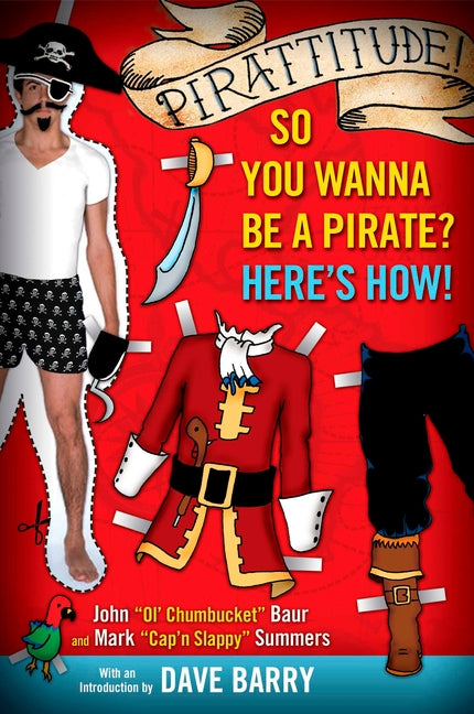 Pirattitude!: So you Wanna Be a Pirate?: Here's How! by Baur, John