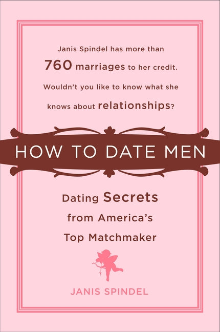 How to Date Men: Dating Secrets from America's Top Matchmaker