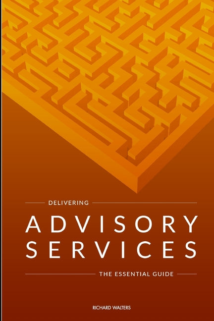 Delivering Advisory Services: The essential guide