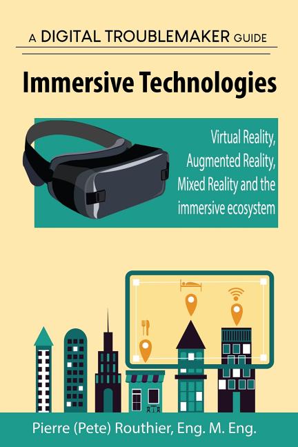 Immersive Technologies: Virtual Reality, Augmented Reality, Mixed Reality and the immersive ecosystem