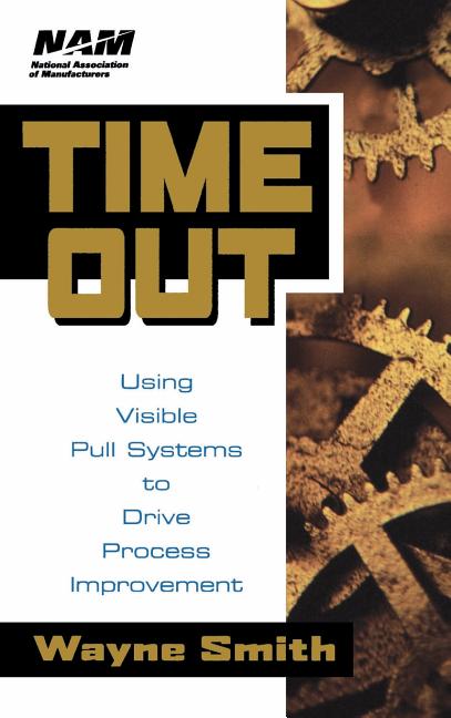 Time Out: Using Visible Pull Systems to Drive Process Improvement