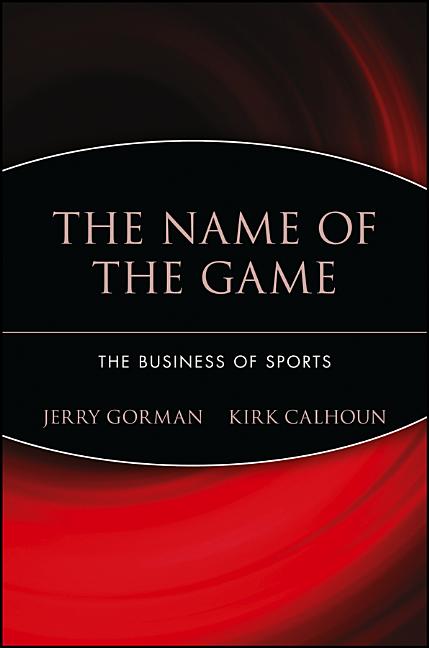 The Name of the Game: The Business of Sports