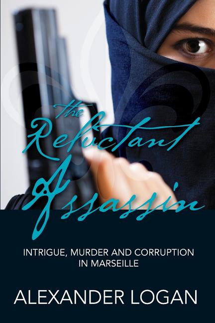 The Reluctant Assassin: Intrigue, murder and corruption in Marseille