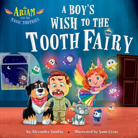 Ariam and the Magic Toothies: A Boy's Wish to the Tooth Fairy: A Magical Book Tale That Teaches Kids to Love and Care for Themselves and Others by Sunday, Alexander