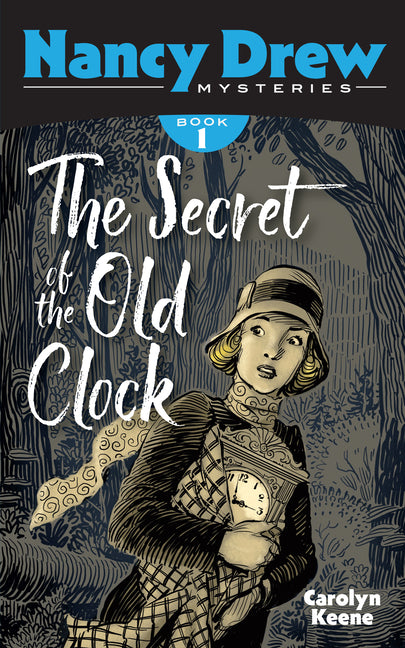 The Secret of the Old Clock: Nancy Drew Mysteries Book 1